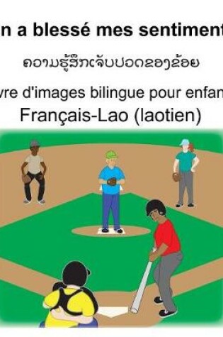 Cover of Français-Lao (laotien) On a blessé mes sentiments Livre d'images bilingue pour enfants