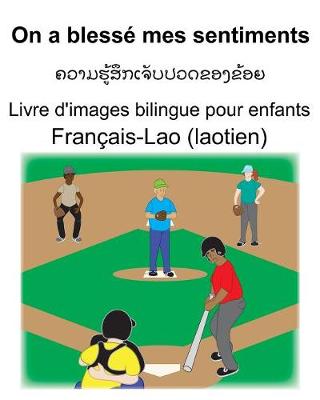 Book cover for Français-Lao (laotien) On a blessé mes sentiments Livre d'images bilingue pour enfants