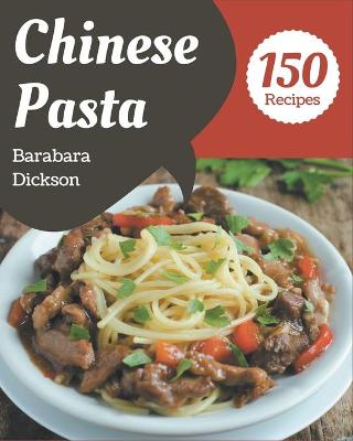 Cover of 150 Chinese Pasta Recipes