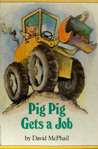 Cover of Mcphail David : Pig Pig Gets A Job (Hbk)