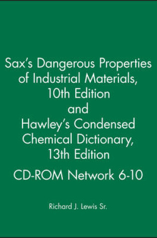 Cover of Sax′s Dangerous Properties of Industrial MaterialsTenth Edition and Hawley′s Condensed Chemical Dictionary Thirteenth Edition CD–ROM Network 6–10