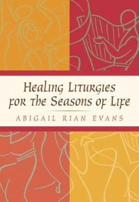 Book cover for Healing Liturgies for the Seasons of Life