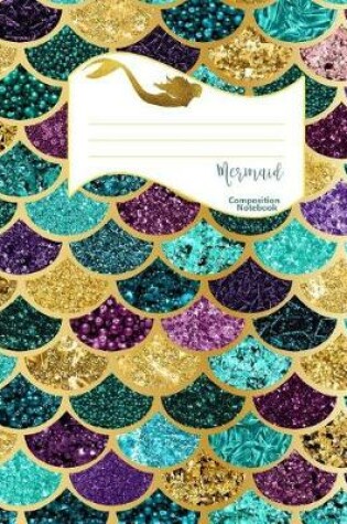 Cover of Beautiful Mermaid Scales Composition Notebook for Girls