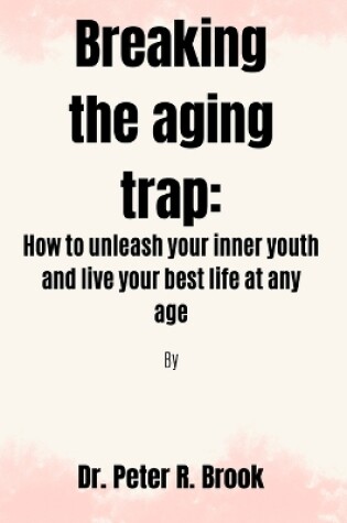 Cover of Breaking the aging trap