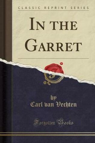 Cover of In the Garret (Classic Reprint)