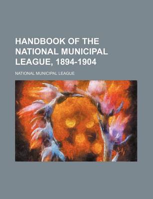 Book cover for Handbook of the National Municipal League, 1894-1904