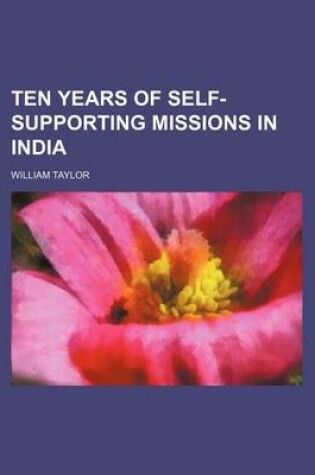 Cover of Ten Years of Self-Supporting Missions in India