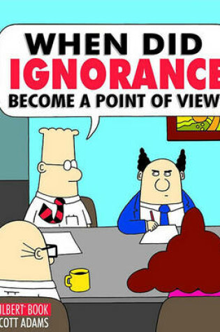 Cover of When Did Ignorance Become a Point of View?