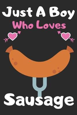 Book cover for Just a boy who loves Sausage