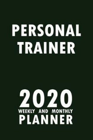 Cover of Personal Trainer 2020 Weekly and Monthly Planner