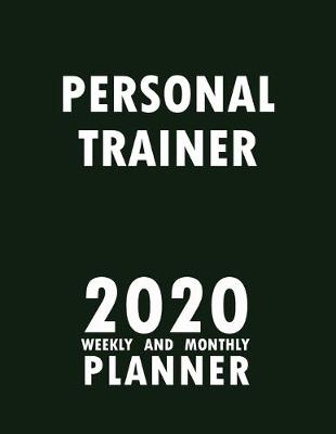 Book cover for Personal Trainer 2020 Weekly and Monthly Planner