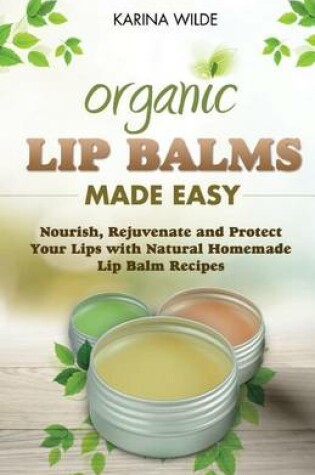 Cover of Organic Lip Balms Made Easy