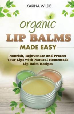 Book cover for Organic Lip Balms Made Easy