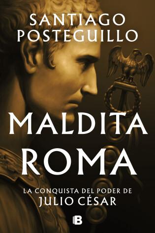 Cover of Maldita Roma: La conquista del poder de Julio César / Accursed Rome