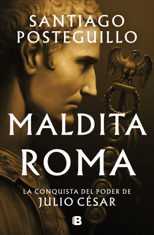 Book cover for Maldita Roma: La conquista del poder de Julio César / Accursed Rome