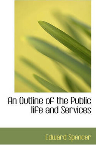 Cover of An Outline of the Public Life and Services