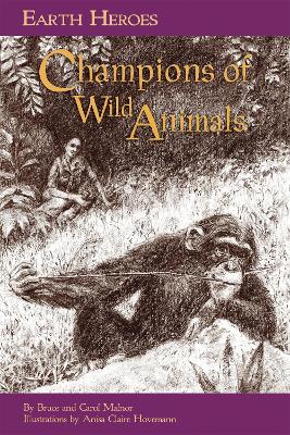 Book cover for Earth Heroes: Champions of Wild Animals