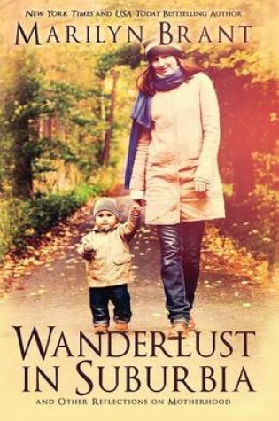 Cover of Wanderlust in Suburbia and Other Reflections on Motherhood
