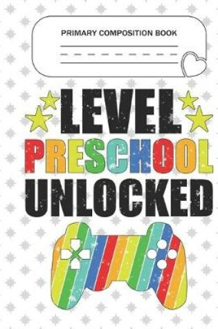 Cover of Primary Composition Book - Level Preschool Unlocked