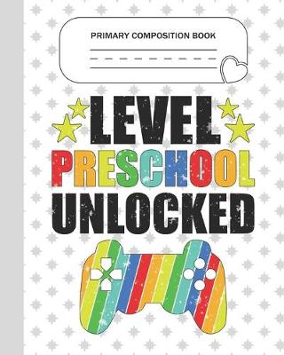 Book cover for Primary Composition Book - Level Preschool Unlocked