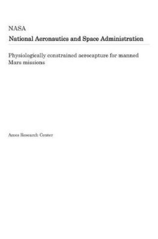 Cover of Physiologically Constrained Aerocapture for Manned Mars Missions