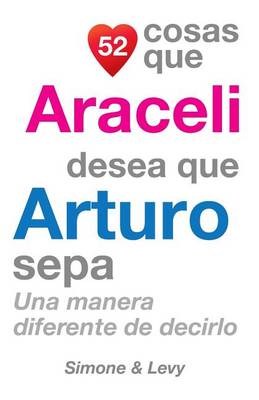 Book cover for 52 Cosas Que Araceli Desea Que Arturo Sepa