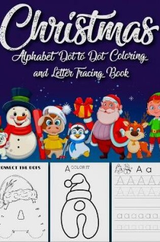 Cover of Christmas Alphabet dot tot dot Coloring and Letter Tracing book