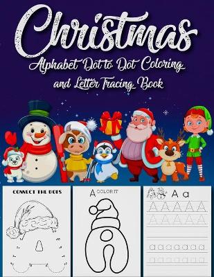 Book cover for Christmas Alphabet dot tot dot Coloring and Letter Tracing book