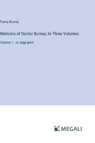Cover of Memoirs of Doctor Burney; In Three Volumes