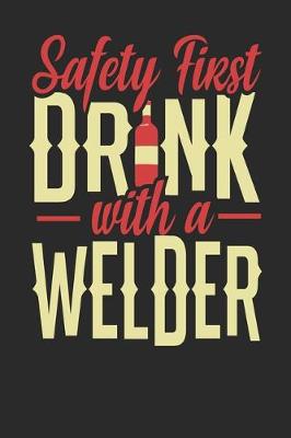 Book cover for Safety First Drink With A Welder