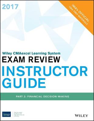 Book cover for Wiley Cmaexcel Learning System Exam Review 2017, Instructor Guide