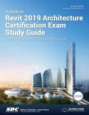 Book cover for Autodesk Revit 2019 Architecture Certification Exam Study Guide