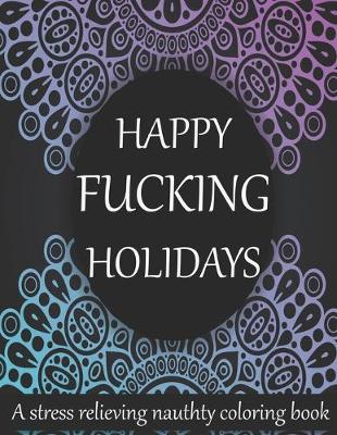 Book cover for Happy fucking holidays
