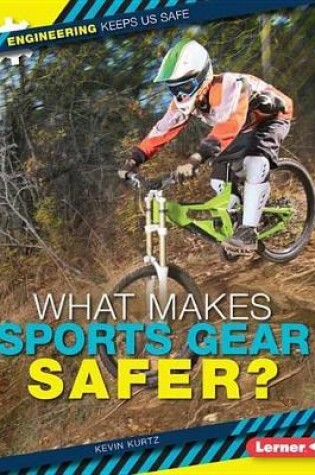 Cover of What Makes Sports Gear Safer?