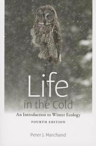 Cover of Life in the Cold: An Introduction to Winter Ecology, Fourth Edition