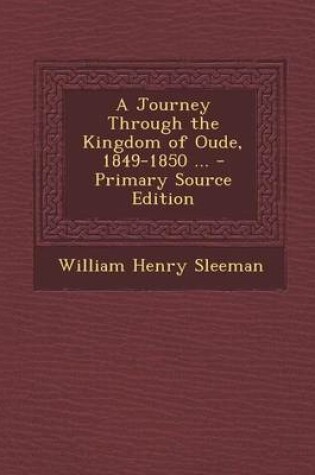 Cover of A Journey Through the Kingdom of Oude, 1849-1850 ... - Primary Source Edition