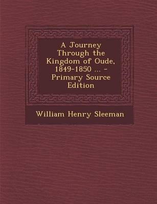Book cover for A Journey Through the Kingdom of Oude, 1849-1850 ... - Primary Source Edition