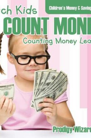 Cover of Teach Kids To Count Money! - Counting Money Learning