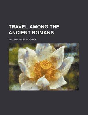 Book cover for Travel Among the Ancient Romans