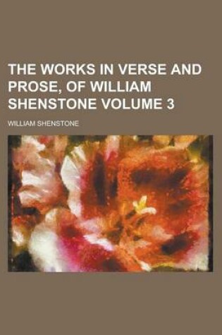 Cover of The Works in Verse and Prose, of William Shenstone Volume 3