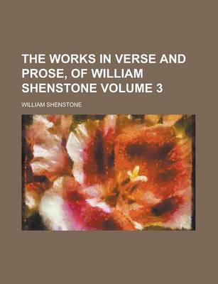 Book cover for The Works in Verse and Prose, of William Shenstone Volume 3