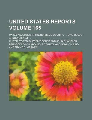 Book cover for United States Reports; Cases Adjudged in the Supreme Court at ... and Rules Announced at ... Volume 165