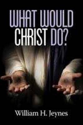 Book cover for What Would Christ Do?