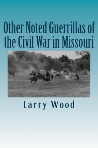 Cover of Other Noted Guerrillas of the Civil War in Missouri