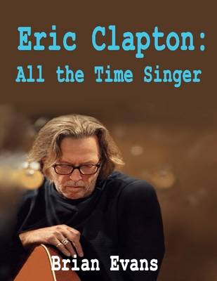 Book cover for Eric Clapton: All the Time Singer