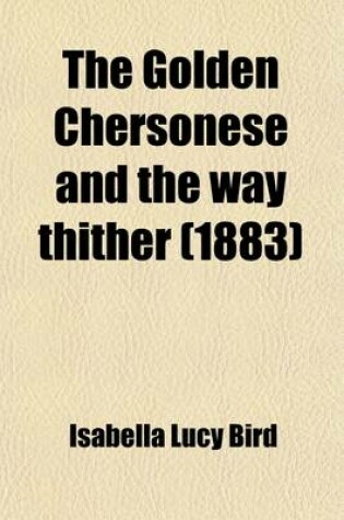 Cover of The Golden Chersonese and the Way Thither (1883)