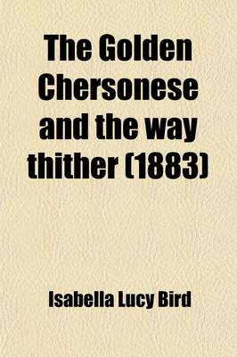 Book cover for The Golden Chersonese and the Way Thither (1883)