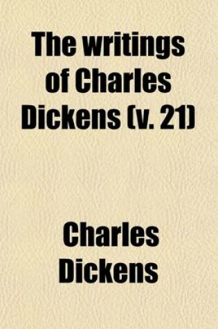 Cover of The Writings of Charles Dickens (Volume 21)