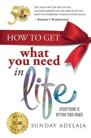Cover of How to get what you need in life