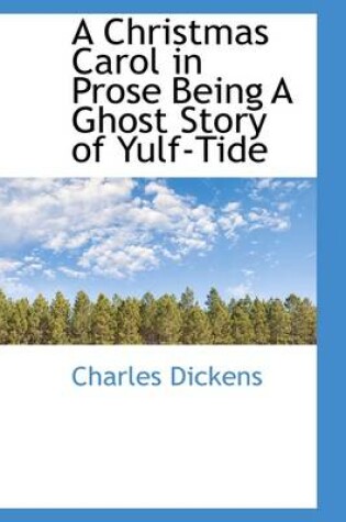 Cover of A Christmas Carol in Prose Being a Ghost Story of Yulf-Tide